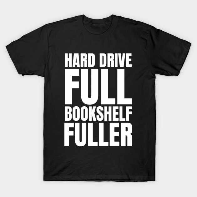 Tech Savvy: Hard Drive Full, Bookshelf Fuller - The Perfect Gift for IT Managers and Avid Readers! T-Shirt by YUED